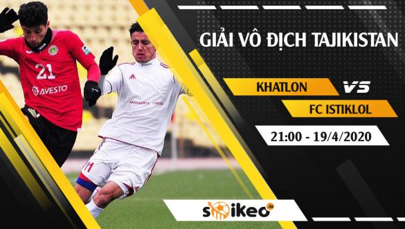 Soi kèo Khatlon vs FC Istiklol vào 21h ngày 19/4/2020