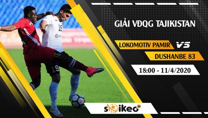 Soi kèo Lokomotiv Pamir vs Dushanbe 83 vào 18h ngày 11/4/2020