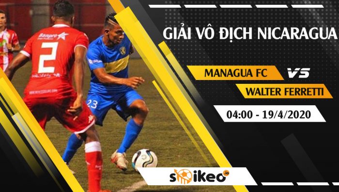 Soi kèo Managua FC vs Deportivo Walter Ferretti vào 4h ngày 19/4/2020