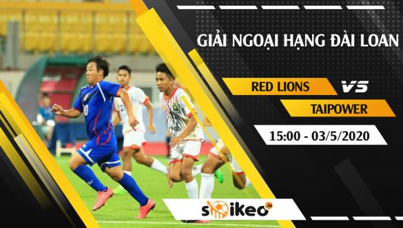 Soi kèo Red Lions vs Taipower vào 15h ngày 3/5/2020