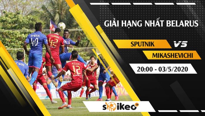 Soi kèo Sputnik vs Mikashevichi vào 20h ngày 3/5/2020