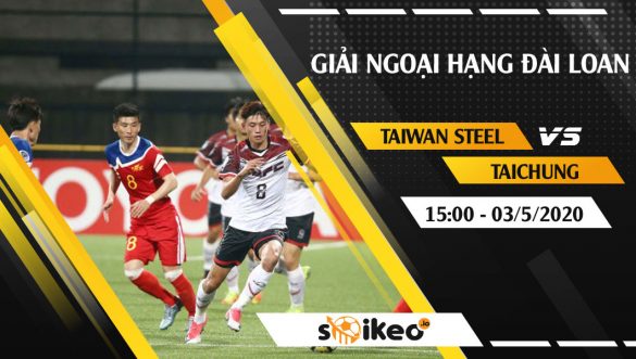 Soi kèo Taiwan Steel vs Taichung vào 15h ngày 3/5/2020