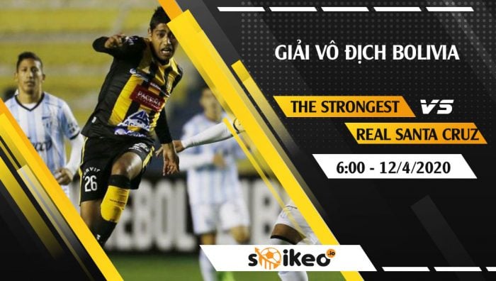 Soi kèo The Strongest vs Real Santa Cruz vào 6h ngày 12/4/2020