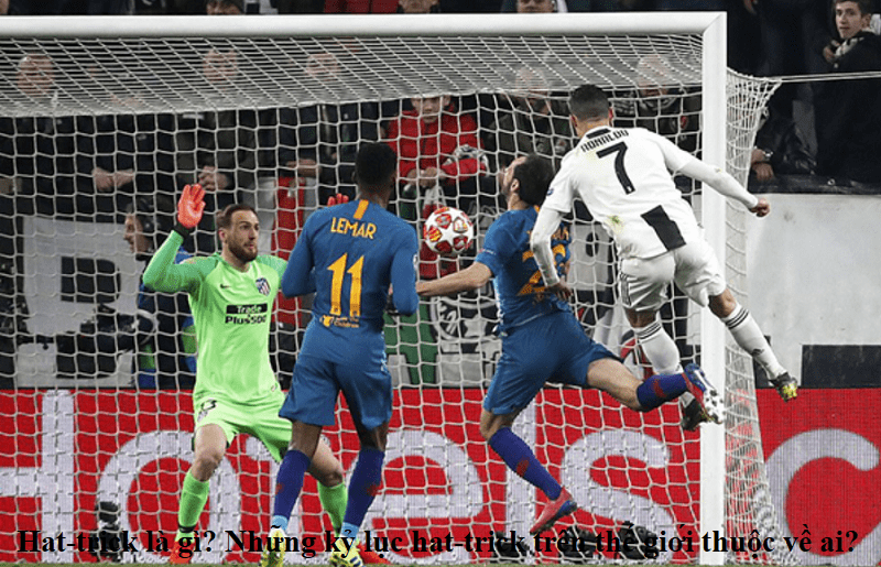 Hat-trick là gì? Những kỷ lục hat-trick trên thế giới thuộc về ai?