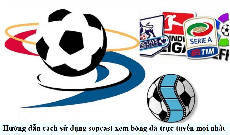 Hướng dẫn cách sử dụng sopcast xem bóng đá trực tuyến mới nhất