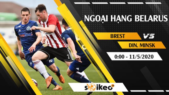 Soi kèo Brest vs Din. Minsk vào 0h ngày 11/5/2020