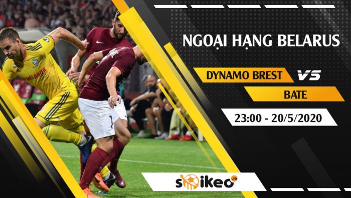 Soi kèo Dynamo Brest vs BATE vào 23h ngày 20/5/2020