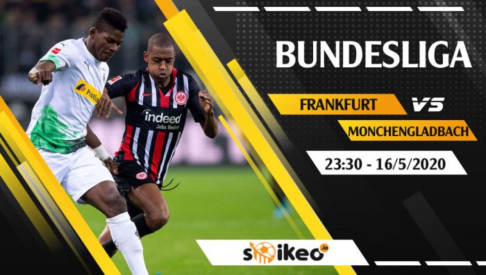 Soi kèo Eintracht Frankfurt vs B. Monchengladbach vào 23h30 ngày 16/5/2020
