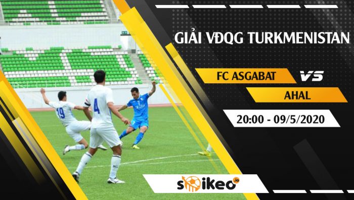 Soi kèo FC Asgabat vs Ahal vào 20h ngày 9/5/2020