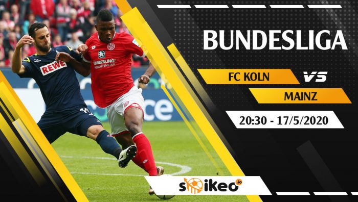 Soi kèo FC Koln vs Mainz 05 vào 20h30 ngày 17/5/2020