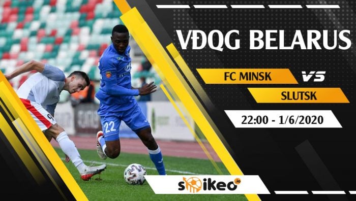 Soi kèo FC Minsk vs Slutsk vào 22h ngày 1/6/2020