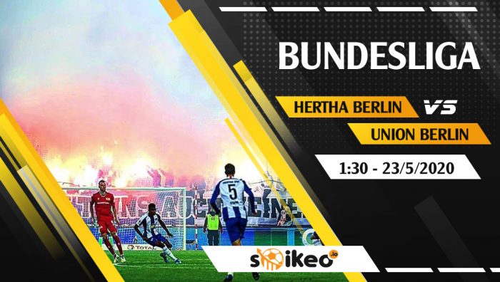Soi kèo Hertha Berlin vs Union Berlin vào 1h30 ngày 23/5/2020