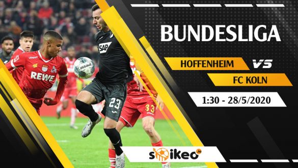 Soi kèo Hoffenheim vs FC Koln vào 1h30 ngày 28/5/2020