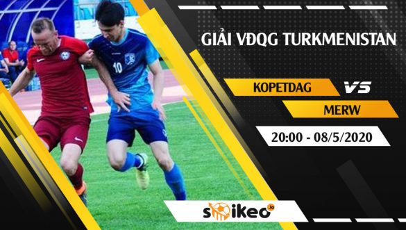Soi kèo Kopetdag Asgabat vs Merw vào 20h ngày 8/5/2020