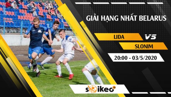 Soi kèo Lida vs FC Slonim vào 21h ngày 3/5/2020