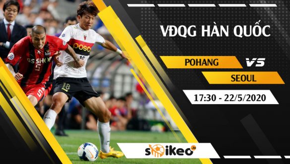 Soi kèo Pohang vs Seoul vào 17h30 ngày 22/5/2020