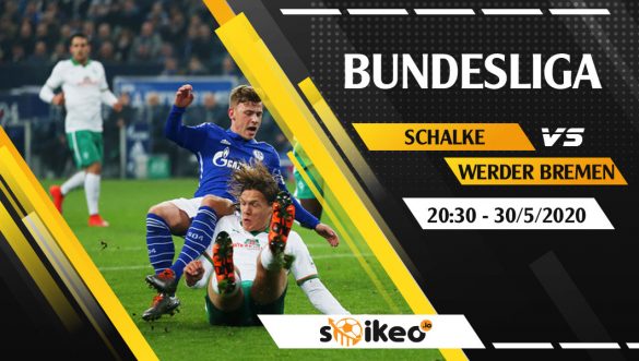 Soi kèo Schalke vs Werder Bremen vào 20h30 ngày 30/5/2020