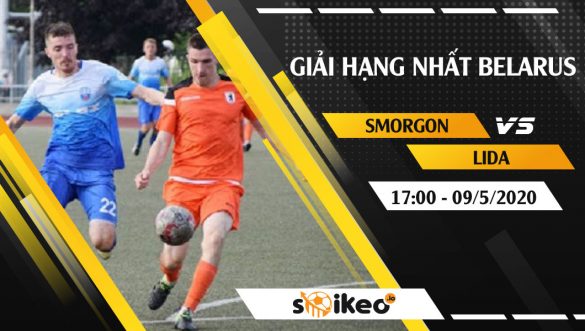 Soi kèo Smorgon vs Lida vào 17h ngày 9/5/2020