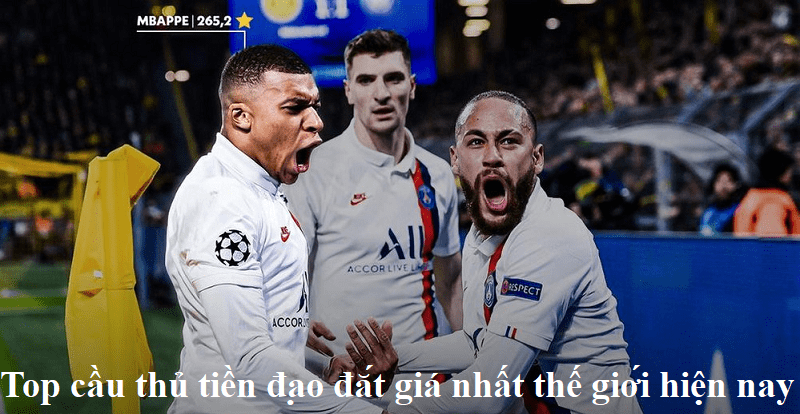 Top cầu thủ tiền đạo đắt giá nhất thế giới hiện nay