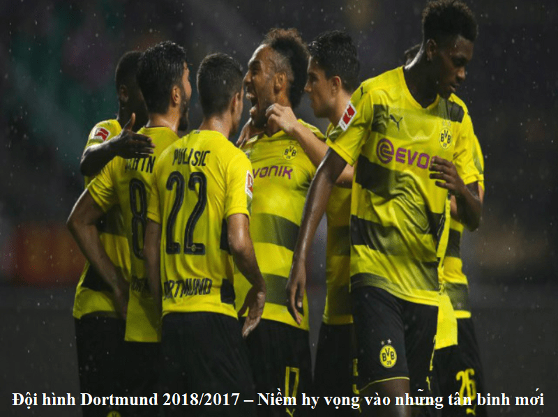 Đội hình Dortmund 2018/2017 – Niềm hy vọng vào những tân binh mới