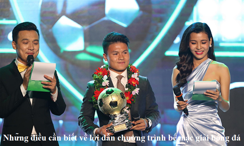 Những điều cần biết về lời dẫn chương trình bế mạc giải bóng đá