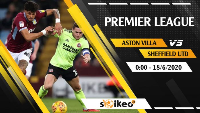 Soi kèo Aston Villa vs Sheffield United vào 0h ngày 18/6/2020