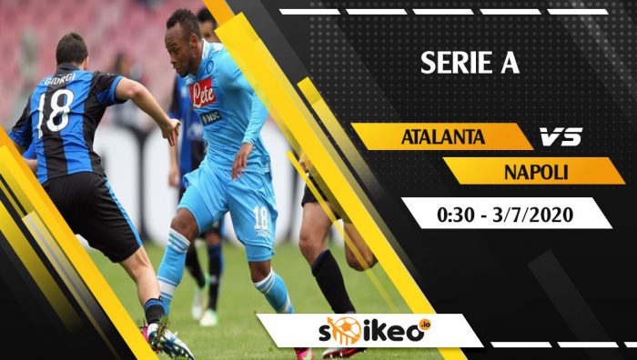 Soi kèo Atalanta vs Napoli vào 0h30 ngày 3/7/2020