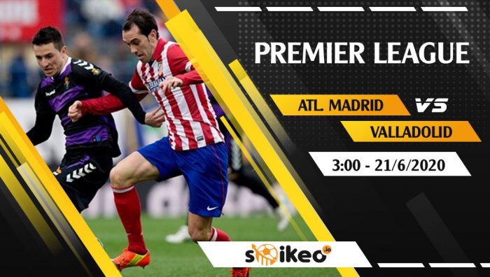 Soi kèo Atl. Madrid vs Valladolid vào 3h ngày 21/6/2020