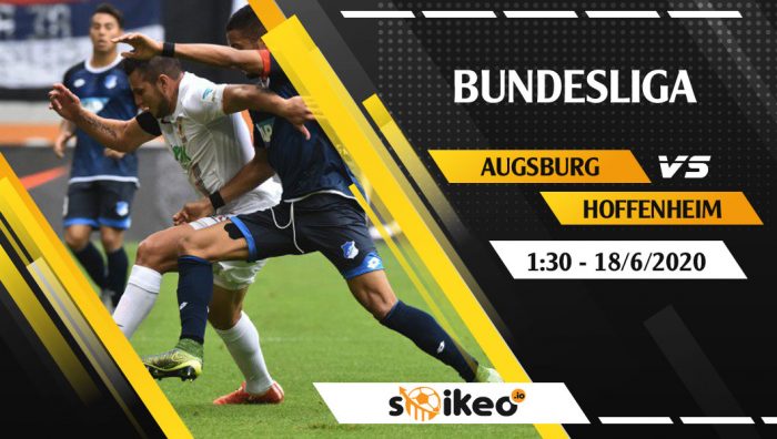 Soi kèo Augsburg vs Hoffenheim vào 1h30 ngày 18/6/2020