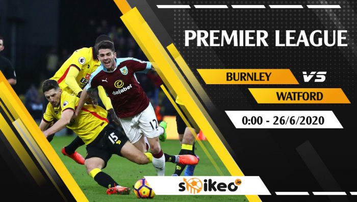 Soi kèo Burnley vs Watford vào 0h ngày 26/6/2020