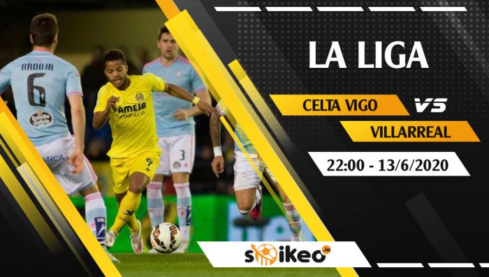 Soi kèo Celta Vigo vs Villarreal vào 22h ngày 13/6/2020