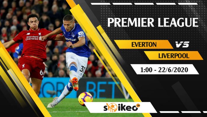 Soi kèo Everton vs Liverpool vào 1h ngày 22/6/2020