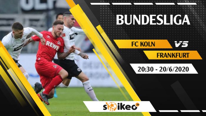 Soi kèo FC Koln vs Eintracht Frankfurt vào 20h30 ngày 20/6/2020