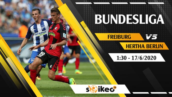 Soi kèo Freiburg vs Hertha Berlin vào 1h30 ngày 17/6/2020