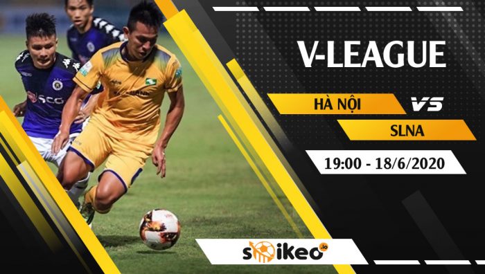 Soi kèo Hà Nội vs SLNA vào 19h ngày 18/6/2020