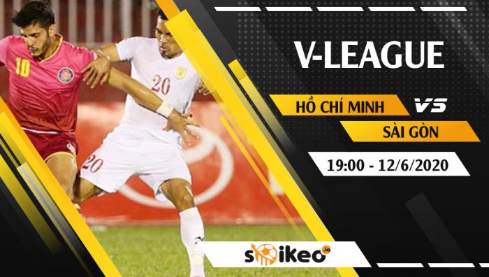 Soi kèo Hồ Chí Minh vs Sài Gòn vào 19h ngày 12/6/2020