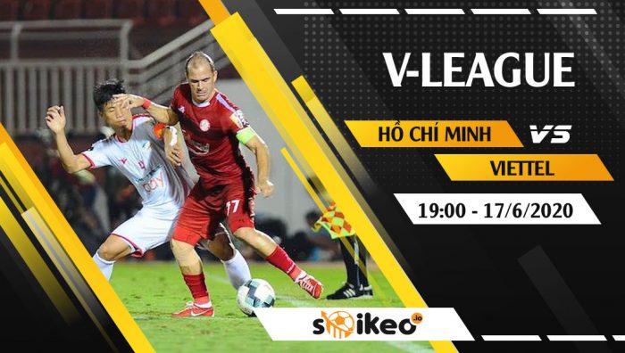 Soi kèo Hồ Chí Minh vs Viettel vào 19h ngày 17/6/2020
