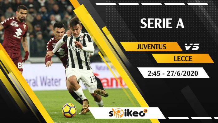 Soi kèo Juventus vs Lecce vào 2h45 ngày 27/6/2020