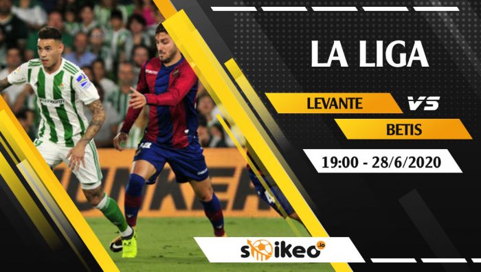 Soi kèo Levante vs Real Betis vào 19h ngày 28/6/2020