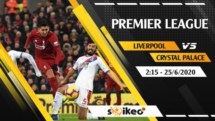 Soi kèo Liverpool vs Crystal Palace vào 2h15 ngày 25/6/2020