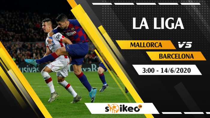 Soi kèo Mallorca vs Barcelona vào 3h ngày 14/6/2020