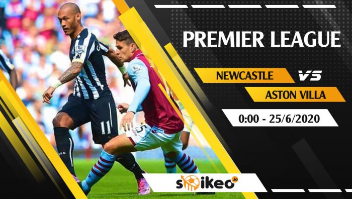 Soi kèo Newcastle vs Aston Villa vào 0h ngày 25/6/2020