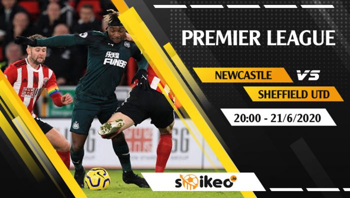Soi kèo Newcastle vs Sheffield Utd vào 20h ngày 21/6/2020