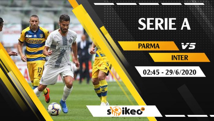 Soi kèo Parma vs Inter vào 2h45 ngày 29/6/2020