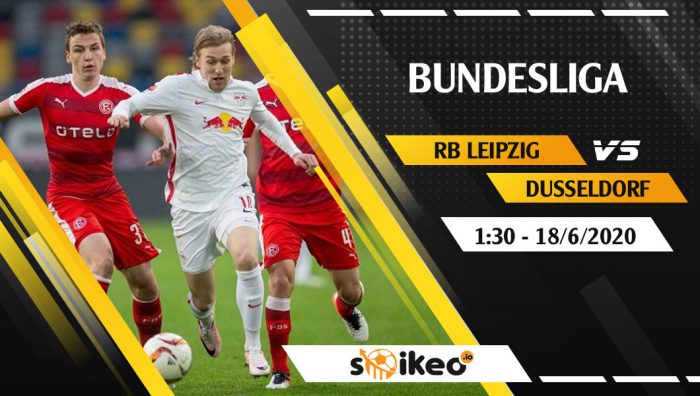 Soi kèo RB Leipzig vs Dusseldorf vào 1h30 ngày 18/6/2020