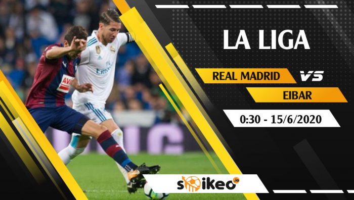 Soi kèo Real Madrid vs Eibar vào 0h30 ngày 15/6/2020