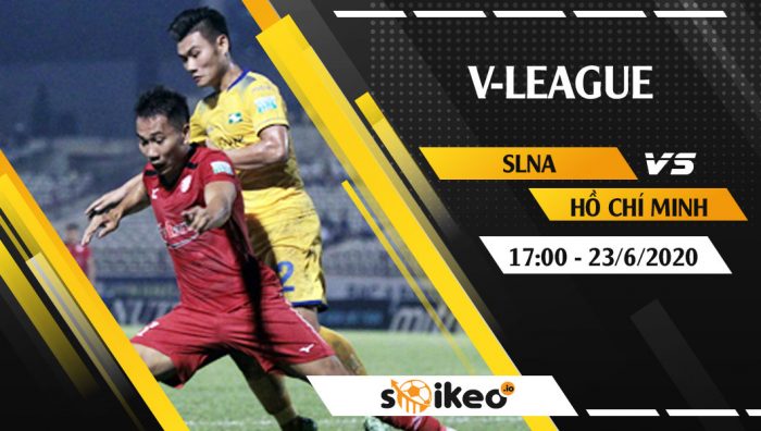 Soi kèo SLNA vs Hồ Chí Minh vào 17h ngày 23/6/2020