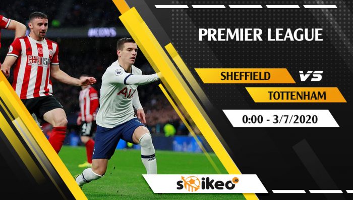 Soi kèo Sheffield Utd vs Tottenham vào 0h ngày 3/7/2020