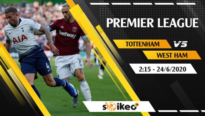 Soi kèo Tottenham vs West Ham vào 2h15 ngày 24/6/2020