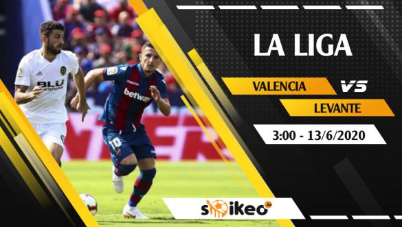 Soi kèo Valencia vs Levante vào 3h ngày 13/6/2020